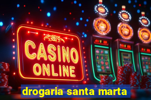 drogaria santa marta